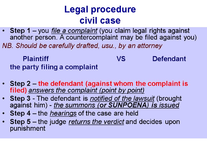 Legal procedure civil case Step 1 – you file a complaint (you claim legal